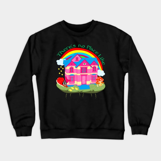 There's No Place Like Home Crewneck Sweatshirt by Brunaesmanhott0